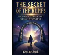 The Secret of the Runes: A Journey to the Heart of Self-Knowledge