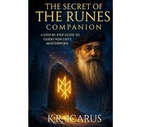 The Secret of the Runes Companion: A Step-by-Step Guide to Guido von List's Masterwork (A Mystical Deep Dive)