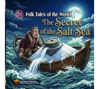 The Secret of the Salt Sea: A Captivating Folk Legend About Greed, Magic, and the Wonders of the Ocean (A Children's Picture Book) (Folk Tales of the World)