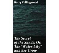 The Secret Of The Sands; Or The Water Lily And Her Crew (ebook)