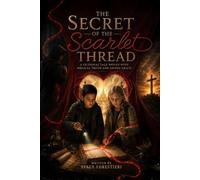 The Secret of the Scarlet Thread: A fictional tale woven with Biblical truth and saving grace. (God's Grand Adventures)