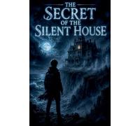 The Secret of the Silent House: 25 (Juvenile Fiction: Horror (Ages 9-12))