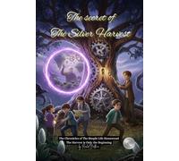 The Secret of the Silver Harvest: The Chronicles of The Simple Life Homestead: The Harvest is Only the Beginning