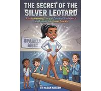 The Secret of the Silver Leotard: A Heartwarming Story of Courage, Confidence, and Finding Your Inner Sparkle