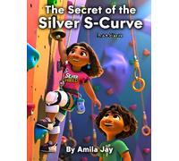 The Secret of the Silver S-Curve - Kids Story about Scoliosis: Children's Story about Scoliosis
