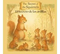 The Secret of the Squirrels / El Secreto de las ardillas (Voices from the Living Earth / Voces de la Tierra)