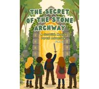 The Secret of The Stone Archway: A Scottish Magical Portal Adventure ,Early Readers Chapters Book.