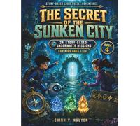 The Secret of the Sunken City: 24 Story-Based Underwater Missions for Kids Ages 7-10 (Story-Based Logic Puzzle Adventures)
