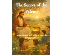 The Secret of the Talents: A story about gifts, choices, and the Kingdom of God (The Secrets of the Kingdom)