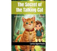 The Secret of the Talking Cat: A magical story about friendship and courage