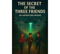 The secret of the three friends: An adventure begins