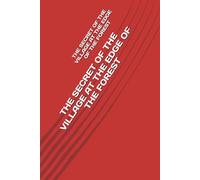 THE SECRET OF THE VILLAGE AT THE EDGE OF THE FOREST