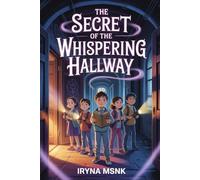 The Secret of the Whispering Hallway: The Mystery Makers Club: Volume 3