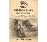 The Secret of the Whispering Walls (Mystery Files: The Curious Cases of Detective Brayden)