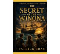 The Secret of the Winona: A Benjamin, Elizabeth & Wyatt Adventure