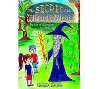 The Secret of the Wizard’s Wand: The Law of Attraction for Children