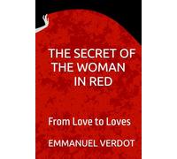 THE SECRET OF THE WOMAN IN RED: From Love to Loves