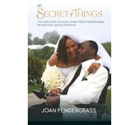 The Secret of Things: The True Story of How Loving Teddy Pendergrass Helped Heal Abuse and Betrayal