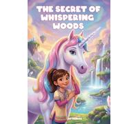 The Secret of Whispering Woods: A Magical Unicorn Adventure Chapter Book for Girls Ages 6-8