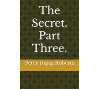 The Secret. Part Three.