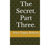 The Secret. Part Three.
