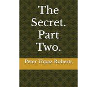 The Secret. Part Two.