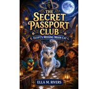 THE SECRET PASSPORT CLUB: Egypt’s Missing Moon Cat.