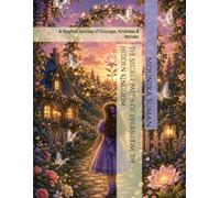 The Secret Paths of Everbloom: The Hidden Kingdom: A Magical Journey of Courage, Kindness & Wonder