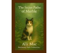 The Secret Paths of Marble: Three Gentle Tales of Quiet Magic (Harmony Park)