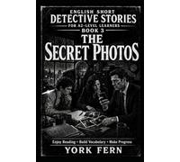 The Secret Photos: English Short Detective Stories for A2-Level Learners - Book 3