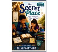 The Secret Place: Devotional For Kids Ages 5-10: 30 Day Devotional for Kids: Daily Adventures in Prayer and Faith