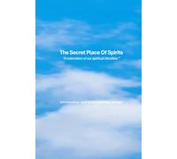 The secret place of spirits: A restoration of our spiritual identities