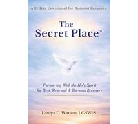 The Secret Place™: Partnering With the Holy Spirit for Rest, Renewal & Burnout Recovery