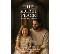The Secret Place: Resting In His Presence