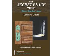 The Secret Place Within - Become Very Good Again: Leader's Guide: 3