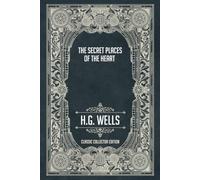The Secret Places of the Heart - Classic Collector Edition (Annotated)
