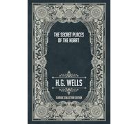 The Secret Places of the Heart - Classic Collector Edition (Annotated)