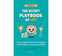 The Secret Playbook of Life: A Confidence and Life Skills Book for Kids Ages 6-12 | Teach Emotional Intelligence, Friendship, and Resilience Through Stories