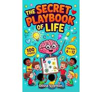 The Secret Playbook of Life for Kids: 100 Engaging Stories with Life Lessons to Build Confidence, Social Skills, and Emotional Intelligence in Kids Ages 6-12