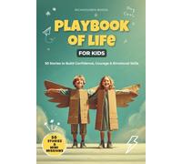 The Secret Playbook of Life for Kids: Fun Stories and Mini-Missions to Build Confidence, Kindness, and Emotional Intelligence Helping Kids Turn Big Feelings into Real-Life Superpowers