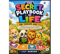 The Secret Playbook of Life for Toddlers Ages 1-3: A Fun Illustrated Animal Storybook to Learn About Feelings, Confidence, Kindness, and Friendship