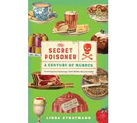 The Secret Poisoner: A Century of Murder