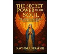 The Secret Power of the Soul: The Absolute Awakening of Consciousness: 3