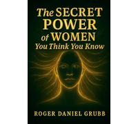 The Secret Power of Women You Think You Know: A Story of Awakening, Boundaries, and Becoming (The Women You Think You Know)