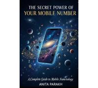 The Secret Power of Your Mobile Number: A Complete Guide Of Mobile Numerology