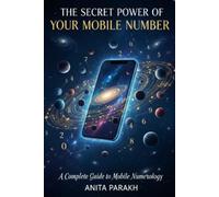 The Secret Power of Your Mobile Number: A Complete Guide Of Mobile Numerology