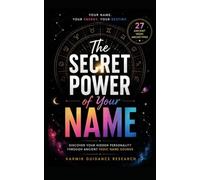 The Secret Power of Your Name: Discover Your Hidden Personality, Purpose, and Potential Through the Ancient Wisdom of Vedic Name Sounds