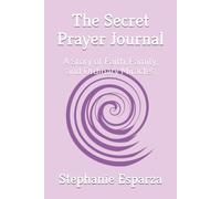 The Secret Prayer Journal: A Story of Faith, Family, and Ordinary Miracles