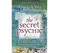 The Secret Psychic: Embrace the Magic of Subtle Intuition, Natural Spirit Communication, and Your Hidden Spiritual Life