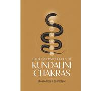 The Secret Psychology Of Kundalini Chakras